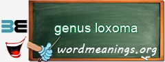 WordMeaning blackboard for genus loxoma